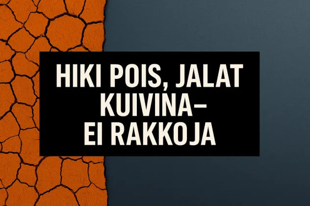 Hiki pois, jalat kuivina - ei rakkoja